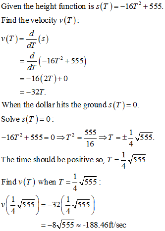 Given the height function is s(T)--1672+555 Find the velocity v (T) dT (-1672+555) dT -16(2T)+0 -327 When the dollar hits the