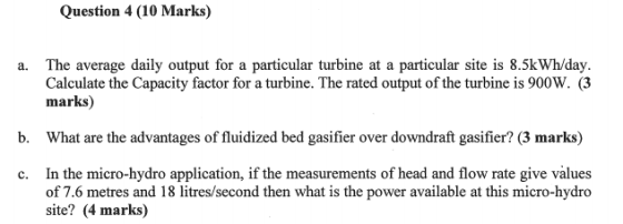 Question 4 (10 Marks) The average daily output for a particular turbine at a particular site is 8.5kWh/day Calculate the Capa