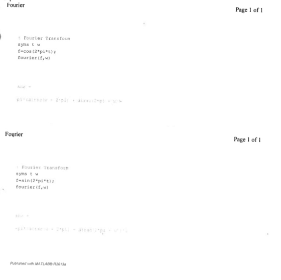 Fourier Page 1 of Fourier Transform syms t w f-cos (2 *pi*t) ; fourier (f,w) ADe 2 Fourier Page 1 of Foutier Transform syms t