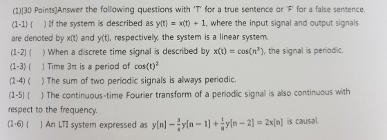 (1)[30 Points]Answer the following questions with T for a true sentence or F for a false sentence. (1-1) If the system is