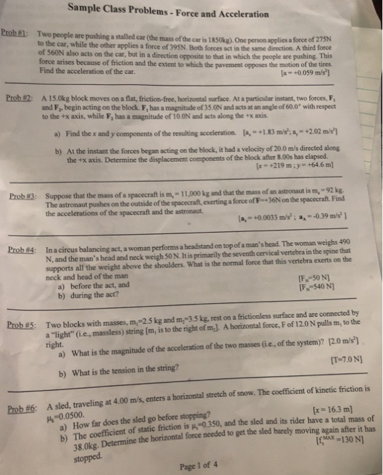 Sample Class Problems-Force and Acceleration Prob#l: Two people are pushing a stalled car (the mass of the car is 1850kg). On