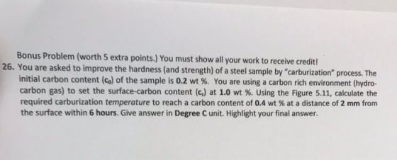 Bonus Problem (worth 5 extra points.) You must show all your work to receive credit! 26. You are asked to improve the hardnes
