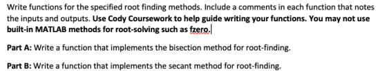 Write functions for the specified root finding methods. Include a comments in each function that notes the inputs and outputs