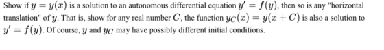 Show if y y(x) is a solution to an autonomous differential equation y - f(y), then so is any horizontal translation of y.