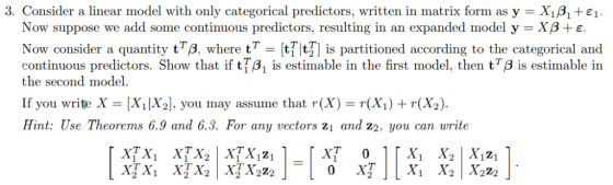 3. Consider a linear model with only categorical predictors, written in matrix form as y = Xißi +6, Now suppose we add some c
