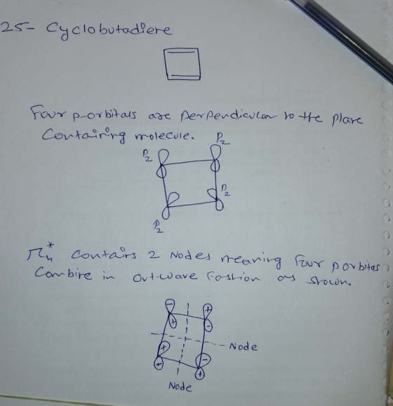 25- Cyclobutadlere perpendievla totte plare Faur p-orbitaus are Containrg molecule. 2 2 Nodes mcaniv ur povbter J Contars os