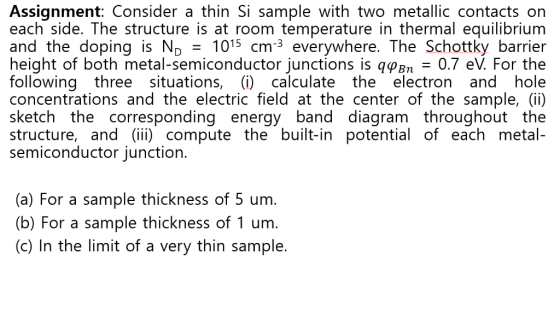 Assignment: Consider a thin Si sample with two metallic contacts on each side. The structure is at room temperature in therma