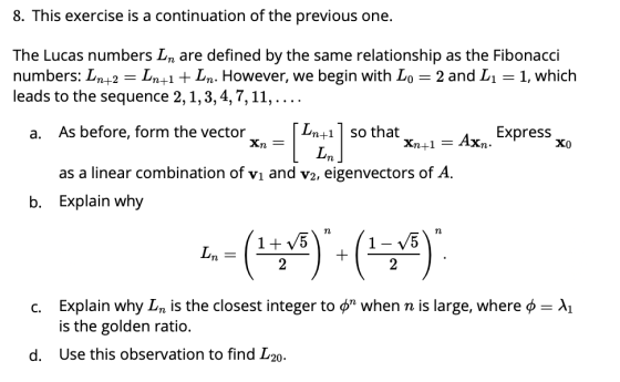 8. This exercise is a continuation of the previous one. The Lucas numbers Ln are defined by the same relationship as the Fibo