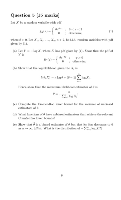 Question 5 15 marks] Let X be a random variable with pdf -{ fx(z) = - 0<r<1 (1) 0 :otherwise, Xa, n>2, be iid. random variabl