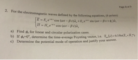 Page 2 of 7 2. For the electromagnetic waves defined by the following equations,(6 pointsy a) Find po for linear and circular