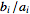 b_i/a_i