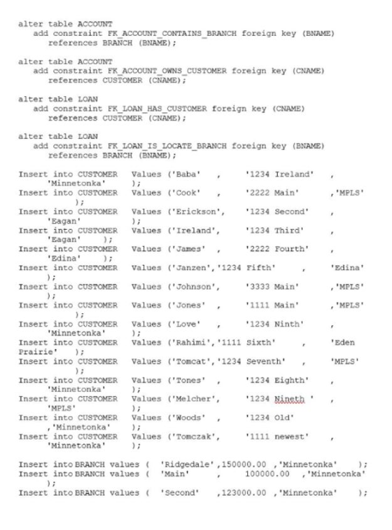 alter table ACCOUNT add constraint FK ACCOUNT_CONTAINS BRANCH foreign key (BNAME) references BRANCH (BNAME) alter table ACCOU