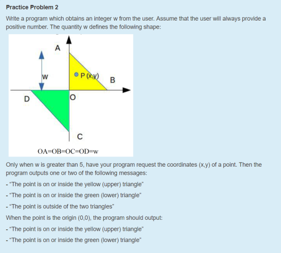 Practice Problem 2 Write a program which obtains an integer w from the user. Assume that the user will always provide a posit