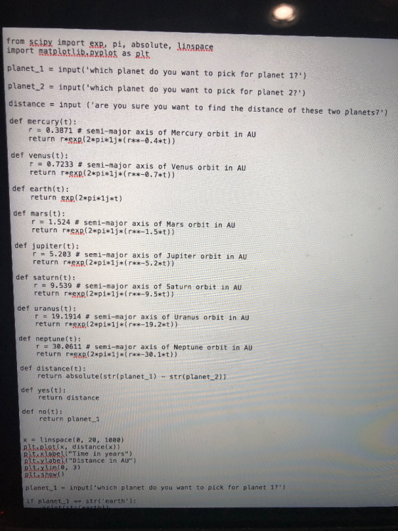 f rom scipy import exp, pi, absolute, linspace import matplotlib. Ryplot as plt planet-I input (Which planet do you want to