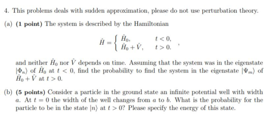 4. This problems deals with sudden approximation, please do not use perturbation theory. (a) (1 point) The system is describe