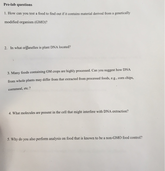 Pre-lab questions 1. How can you test a food to find out if it contains material derived from a genetically modified organism