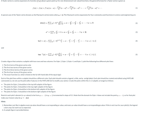 A Taylor series is a series expansion of a function f()about a given point a. For one-dimensional real-valued functions, the