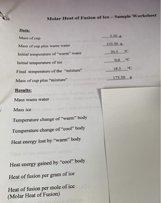 Molar Heat of Fusion of Ice-Sample Worksheet Data: Mass of cup 5,50 g 155.50 g Mass of cup plus warm water 30.5 Initial tempe