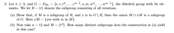 2. Let n 2 3, and G D2n e,r,r2,... ,r-1,s, sr, sr2,..., sr-), the dihedral group with 2n ele- 3, ST, ST,..,ST ments. We let