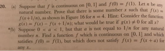(a) Suppose that f is continuous on [0, 1] and f(o) = f(1). Let n be 20. any natural number. Prove that there is some number