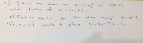 2a) aind at Plt,2) at X iration of ithe 314 LJ b Find +he plane 4hroush +he point quation an P(2,4,5 p lane 2x-5y+7そ.12 paral