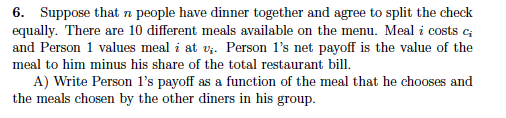 6. Suppose that n people have dinner together and agree to split the check equally. There are 10 different meals available on