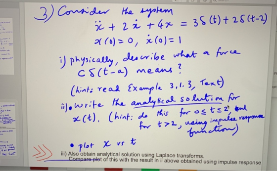 1ス ppt i).write fhe analy fc oltin Ar x(t), (hint:do this frog ts, ‘m ii) Also obtain analytical solution using Laplace tran