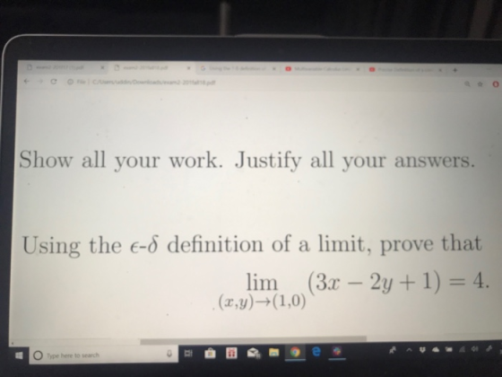 ao Show all your work. Justify all your answers. Using the e-6 definition of a limit, prove that lim (3r - 2y +1) 4. Type her