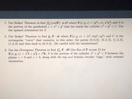 1. Use Stokes, Theorem to find ls (curlF): ndS where F(x, y, z) = (y2z,zz, x2y2) and s is the portion of the paraboloid z x2