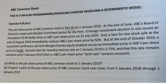 ABC Common Stock THIS IS A MATLAB PROGRAMMING /MODELING EXERCISE INVOLVING A DETERMINISTIC MODEL: Exercise 9 (4 pts.) The per