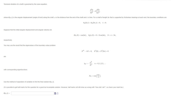 Torsional vibraton of a shat is govemed by the wave equation, &2 where ,t) is the angular displacement (angle of twist) along