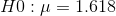 H0 : μ = 1.618