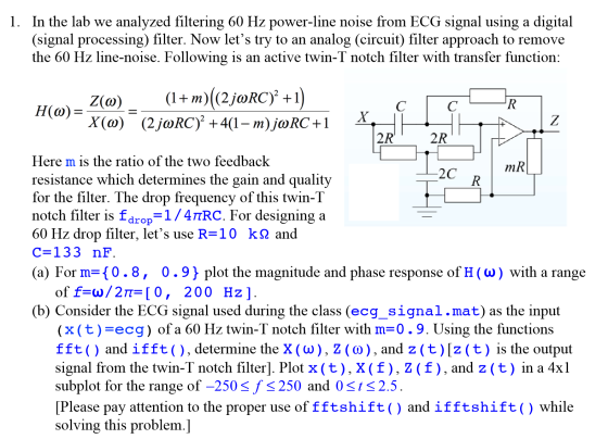 1. In the lab we analyzed filtering 60 Hz power-line noise from ECG signal using a digital (signal processing) filter. Now le