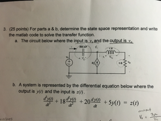 3. (25 points) For parts a & b, determine the state space representation and write the matlab code to solve the transfer func