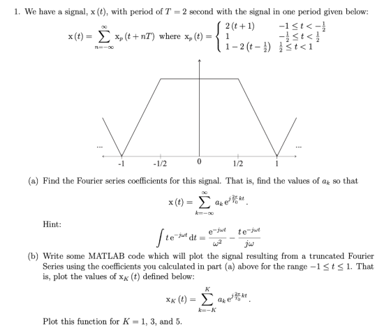 1. We have a signal, x (t), with period of T - 2 second with the signal in one period given below: x(t)- ^x,(t+nT) wherex,) 1