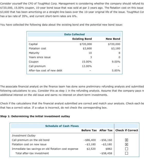 Consider yourself the CFO of ToughNut Corp. Management is considering whether the company should refund its $720,000, 15.00%