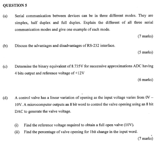 QUESTION 5 Serial communication between devices can be in three different modes. They (a) are simplex, half duplex and full d