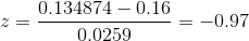 z=\frac{0.134874-0.16}{0.0259}=-0.97