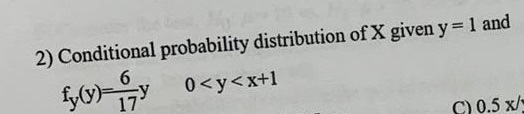 2) Conditional probability distribution of X given y 1 and yo17 C) 0.5 x/