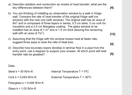a) Describe radiation and conduction as modes of heat transfer; what are the key differences between them? [41 b) You are thi