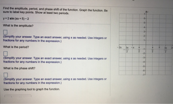 Find the amplitude, period, and phase shift of the function. Graph the function. Be sure to label key points. Show at least t