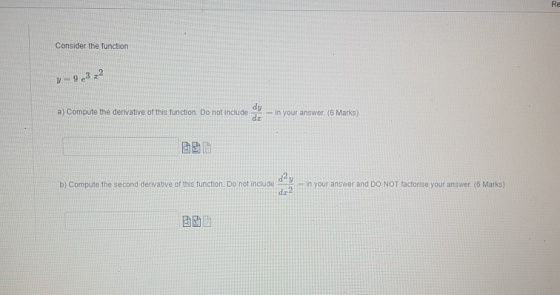 Re Consider the function y-932 dy a) Compute the derivative of this function. Do not include =in your answer. (6 Marks) dr 2y