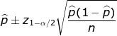 \widehat{p}\pm z_{1-\alpha /2}\sqrt{\frac{\widehat{p}(1-\widehat{p})}{n}}