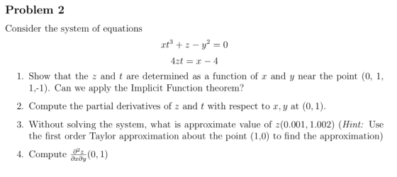 Problem 2 Consider the system of equations 2 1. Show that the z and t are determined as a function of x and y near the point