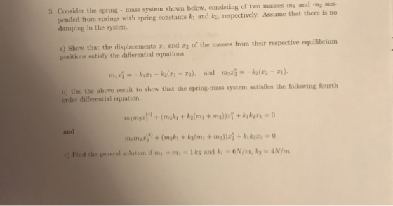 3. Consider the spring - mass system shown below, consisting of two masses mi and ma sus- pended from springs with spring con