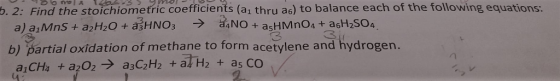 66moIA b. 2: Find the stoichiometric coefficients (a1 thru as) to balance each of the following equations: daNOasHMnO4 + asH2