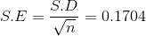 S.E=\frac{S.D}{\sqrt{n}} = 0.1704