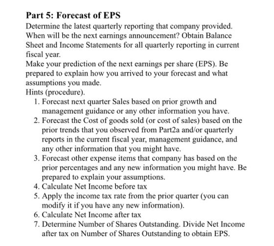 Part 5: Forecast of EPS Determine the latest quarterly reporting that company provided. When will be the next earnings announ