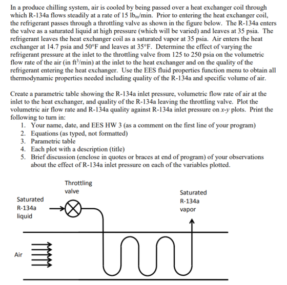 In a produce chilling system, air is cooled by being passed over a heat exchanger coil througlh which R-134a flows steadily a