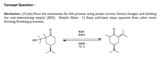Concept Question - Mechanism. (10 pts) Draw the mechanism for this process, using proper arrows, formal charges, and labeling